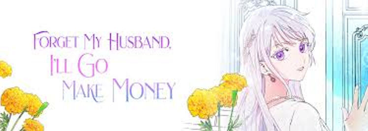 Forget My Husband I'll Go Make Money